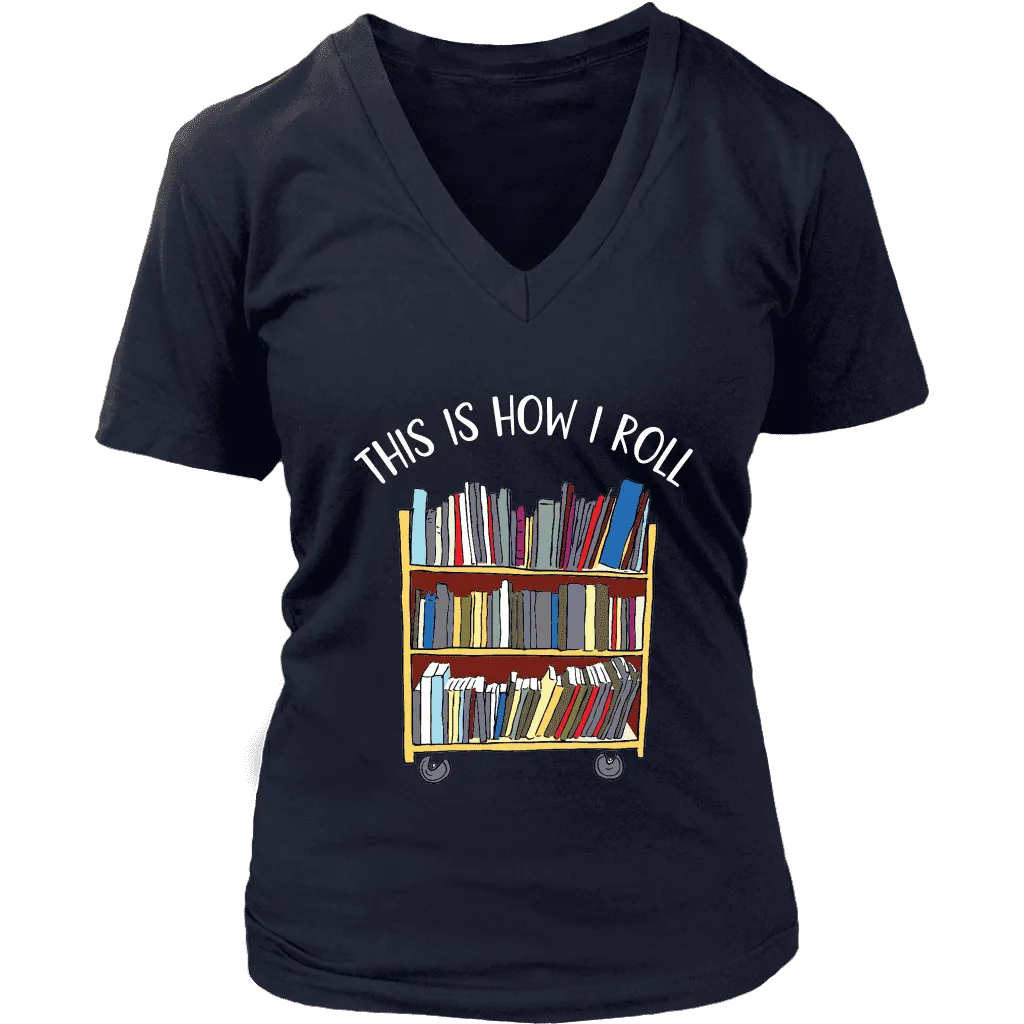 "This is how i roll" V-neck Tshirt